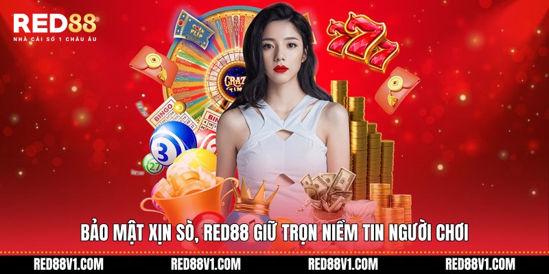 Bảo mật xịn sò, RED88 giữ trọn niềm tin người chơi