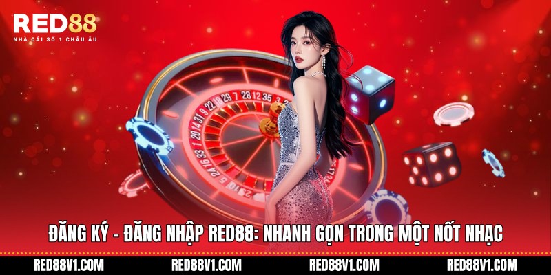 Đăng ký - đăng nhập RED88: Nhanh gọn trong một nốt nhạc