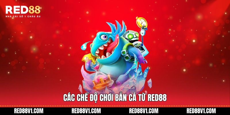 Các chế độ chơi Bắn cá từ RED88