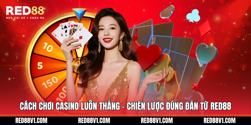 Cách chơi Casino luôn thắng