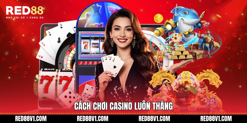 Chia nhỏ ngân sách trong Cách chơi Casino luôn thắng