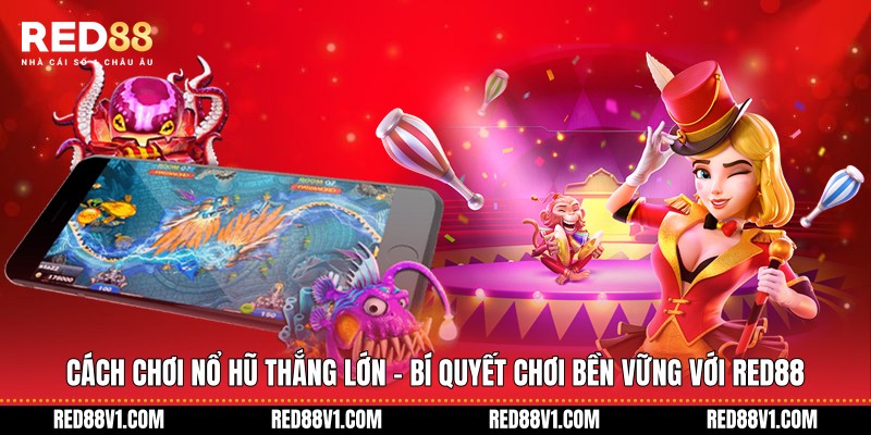 Cách chơi nổ hũ thắng lớn