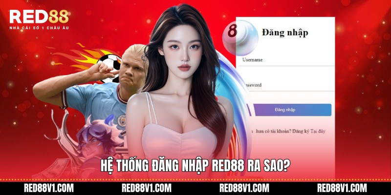 Hệ thống đăng nhập RED88 ra sao?