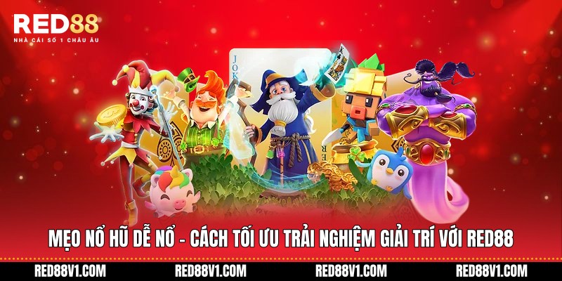 Mẹo nổ hũ dễ nổ