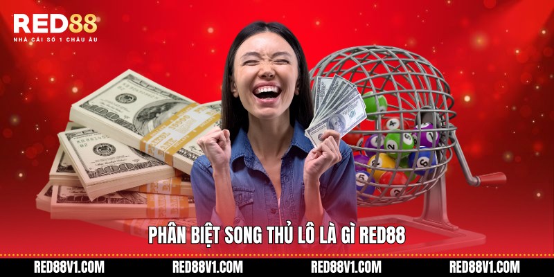 Phân biệt Song thủ Lô là gì RED88