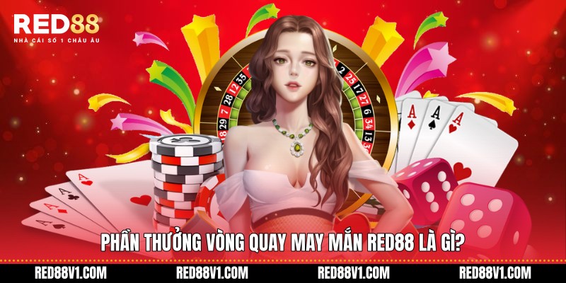 Phần thưởng Vòng Quay May Mắn RED88 là gì?