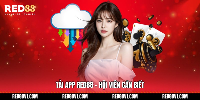 Tải app RED88 - Hội viên cần biết