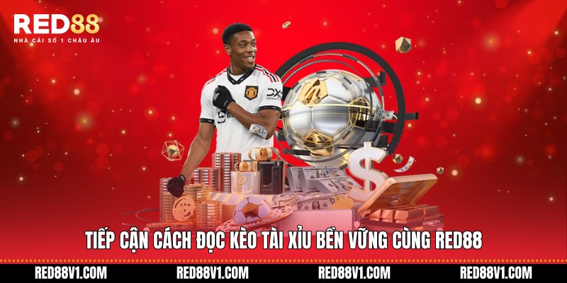 Tiếp cận cách đọc kèo Tài Xỉu bền vững cùng RED88