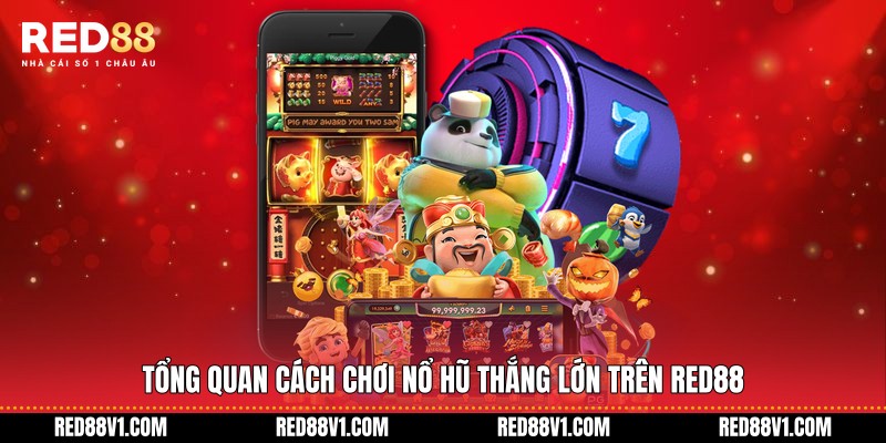 Tổng quan cách chơi nổ hũ thắng lớn trên RED88