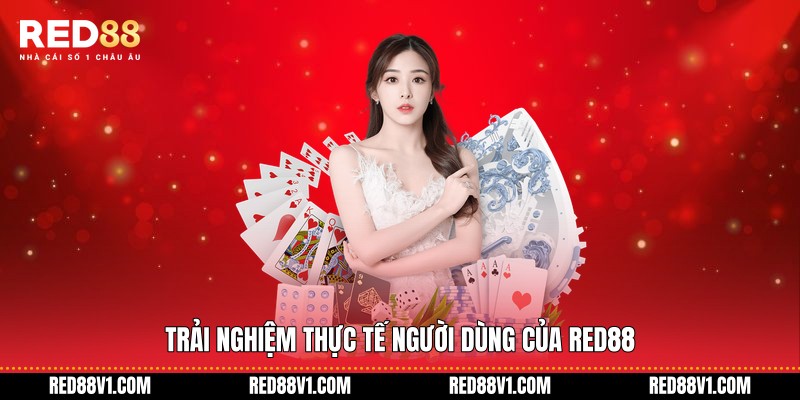 Trải nghiệm thực tế người dùng của RED88